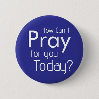 How Can I Pray For YOU? Christian 2 Inch Round Button