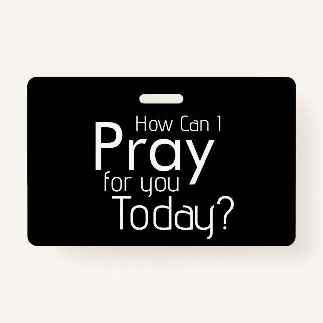 How Can I Pray For YOU? Christian Badge (Front)