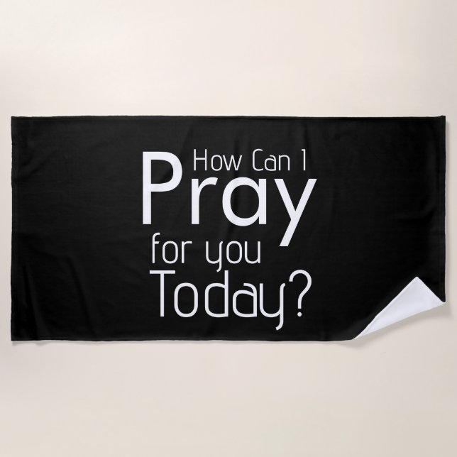 How Can I Pray For YOU? Christian Beach Towel (Front)
