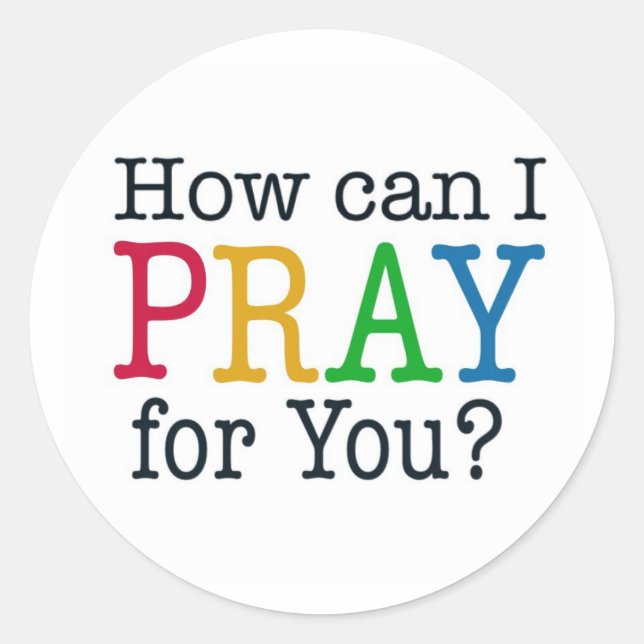 How can I PRAY for you? Classic Round Sticker (Front)