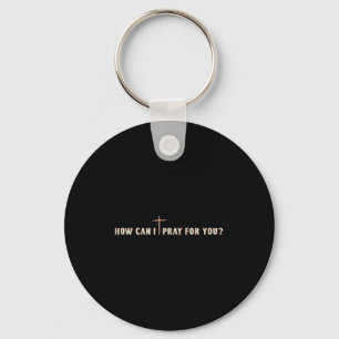 How Can I Pray For You Jesus Cross Christian Graph Keychain