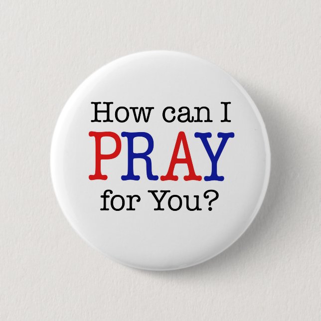 How can I PRAY for You? Red, White & Blue 2 Inch Round Button (Front)