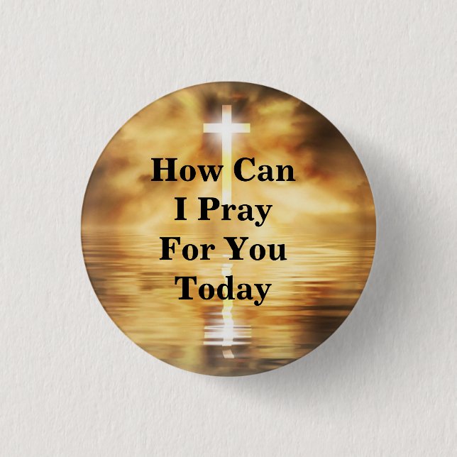 How Can I Pray For You Today 1 Inch Round Button (Front)