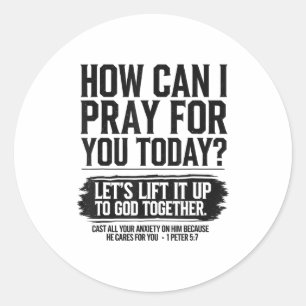 How Can I Pray For You Today Christian Bible Need Classic Round Sticker