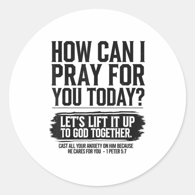 How Can I Pray For You Today Christian Bible Need  Classic Round Sticker (Front)