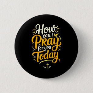 How Can I Pray For You Today Christian Prayer  2 Inch Round Button