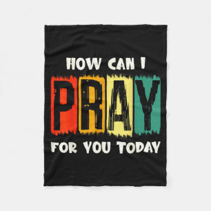 How Can I Pray For You Today Christian Prayer Fait Fleece Blanket