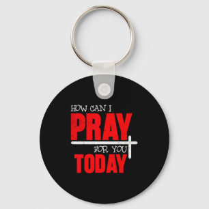 How Can I Pray For You Today Christian Prayer Fait Keychain