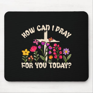 How Can I Pray For You Today Christian Prayer Fait Mouse Pad