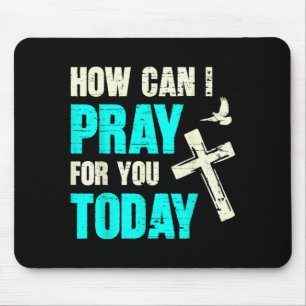 How Can I Pray For You Today Christian Prayer Fait Mouse Pad