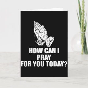 How Can I Pray For You Today Christian Quote  Card