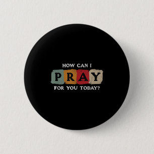 How Can I Pray For You Today Vintage Christian 2 Inch Round Button
