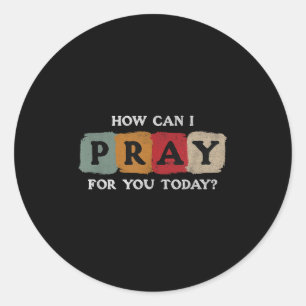 How Can I Pray For You Today Vintage Christian  Classic Round Sticker