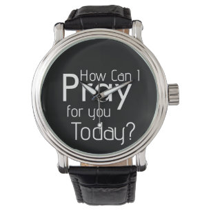 How Can I Pray For You Today Watch