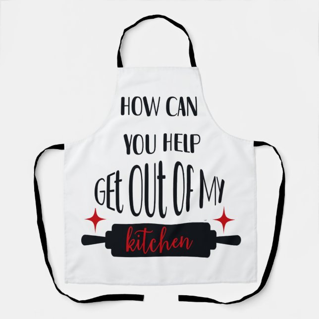 How Can You Help Get Out of My Kitchen Apron (Front)