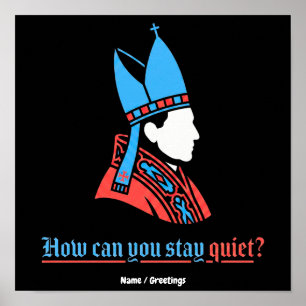 How Can You Stay Quiet Pope Silhouette Faith  Poster