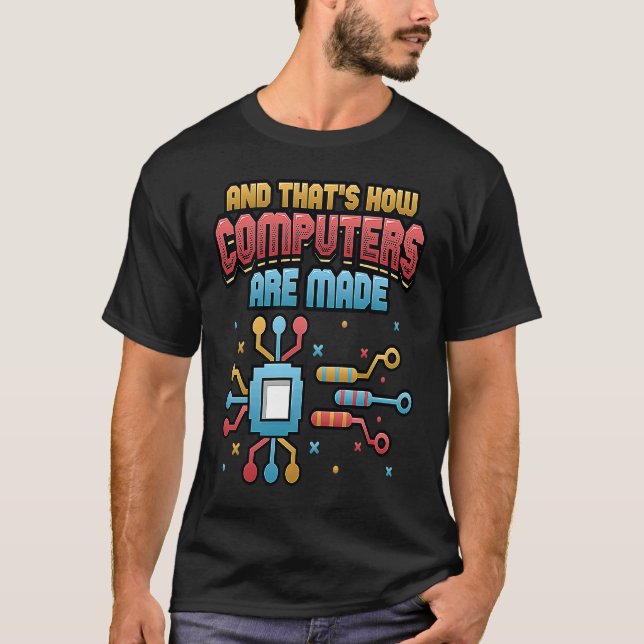 How Computers Are Made IT  Computer  1 T-Shirt (Front)