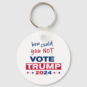 How could you NOT Vote TRUMP 2024  Keychain
