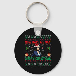 How Dare We Say Merry Christmas Kamala Harris  Keychain