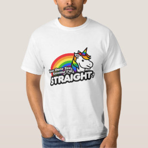 How Dare You Assume I'm Straight T-Shirt