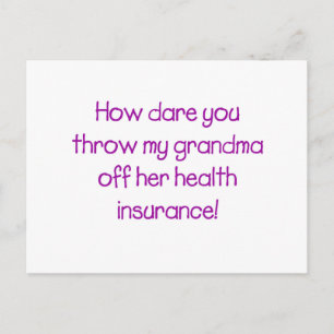 How Dare you Throw my Grandma off her Healthcare Postcard