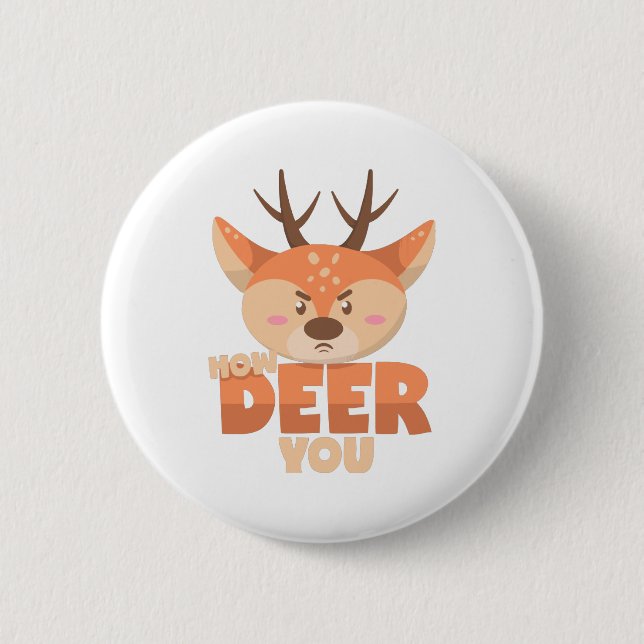 How Deer You  2 Inch Round Button (Front)