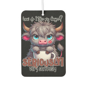 How Do I Take My Coffee? Seriously Very Seriously  Air Freshener