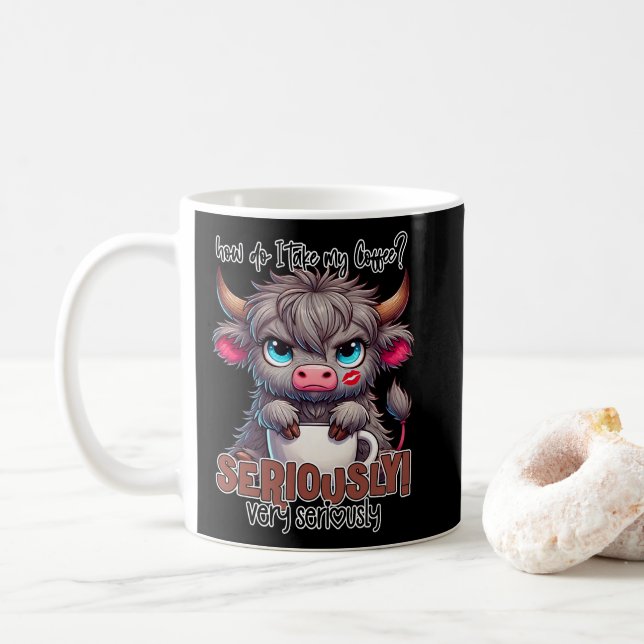 How Do I Take My Coffee? Seriously Very Seriously  Coffee Mug (With Donut)