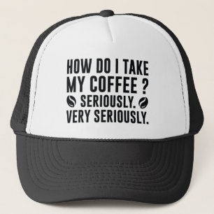 How Do I Take My Coffee Trucker Hat