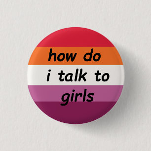 "how do i talk to girls" wlw gay pride lesbian pin