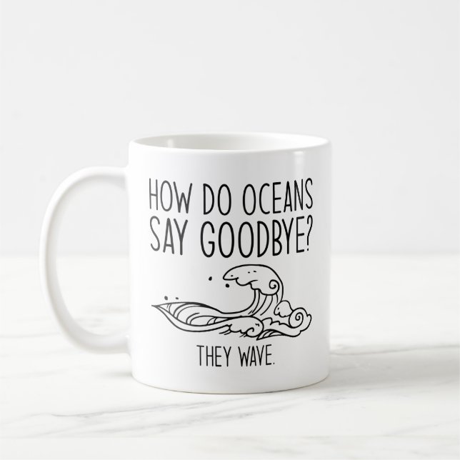 How Do Oceans Say Goodbye Coffee Mug (Left)