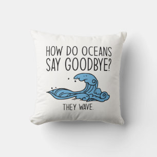 How Do Oceans Say Goodbye Throw Pillow