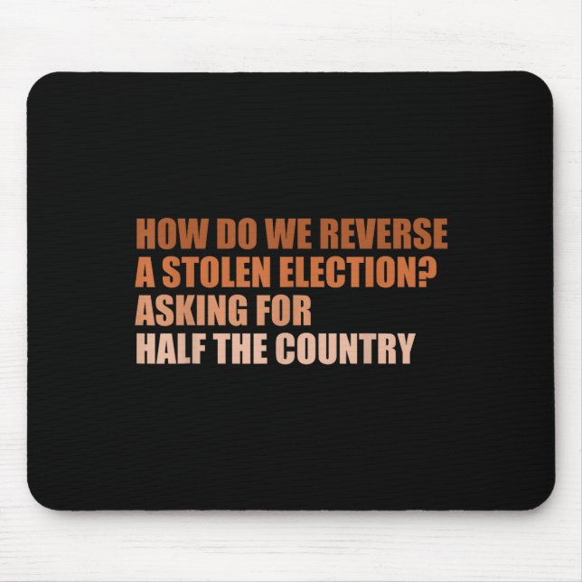 How Do We Reverse A Stolen Election Design  Mouse Pad (Front)
