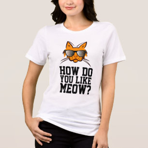 HOW DO YOU LIKE MEOW? Funny Ginger Cat T-Shirts