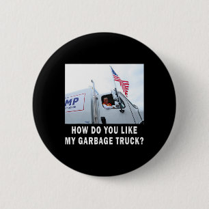 How Do You Like My Garbage Truck Voting Trump 2024 2 Inch Round Button