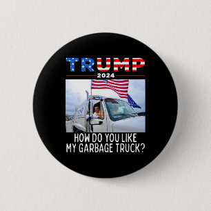 How Do You Like My Garbage Truck Voting Trump 2024 2 Inch Round Button