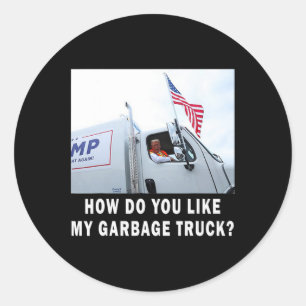 How Do You Like My Garbage Truck Voting Trump 2024 Classic Round Sticker