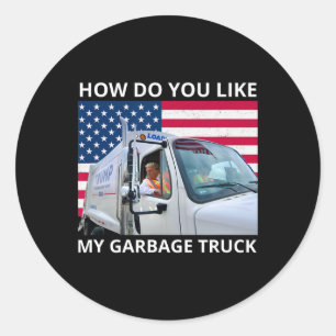 How Do You Like My Garge Truck Trump Ride In Garge Classic Round Sticker