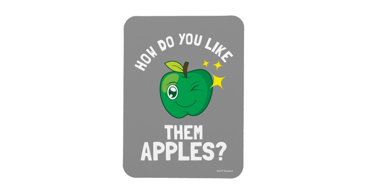 How Do You Like Them Apples Magnet | Zazzle