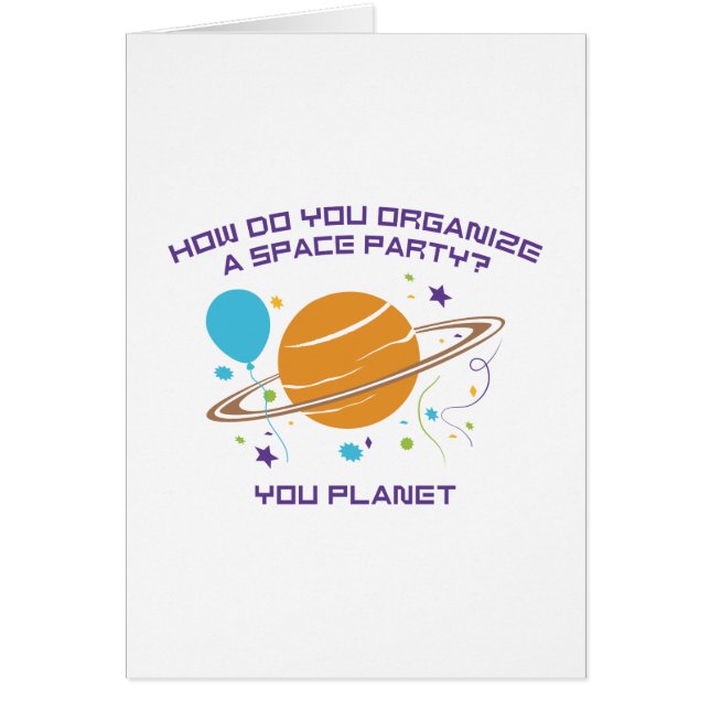 How Do You Organize A Space Party? You Planet. (Front)