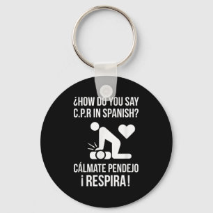 How Do You Say C.p.r In Spanish_ Calmate Y Respira Keychain