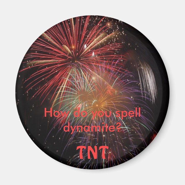 How do you spell dynamite?. magnet (Front)