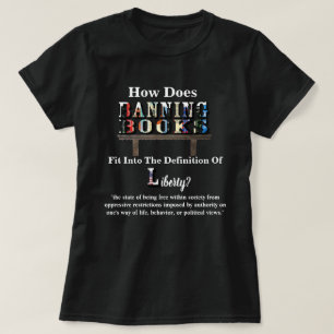How Does BANNING BOOKS Fit Into..."Liberty"? T-Shirt