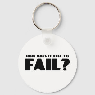 How Does It Feel To FAIL? Keychain