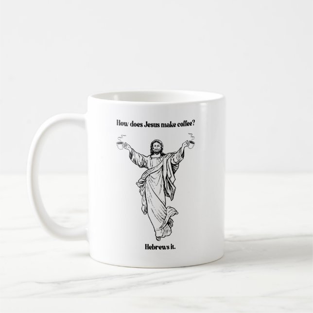 How does Jesus Make Coffee Hebrews it Coffee Mug (Left)