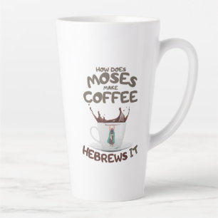 How Does Moses Make Coffee? Hebrews It Latte Mug