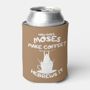 How Does Moses Make Coffee? Hebrews It Mug Can Cooler