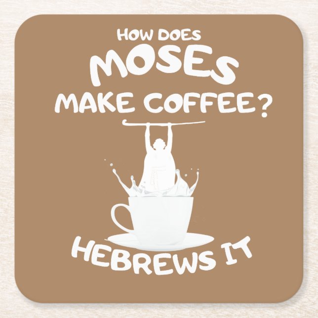 How Does Moses Make Coffee? Hebrews It Mug Square Paper Coaster (Front)