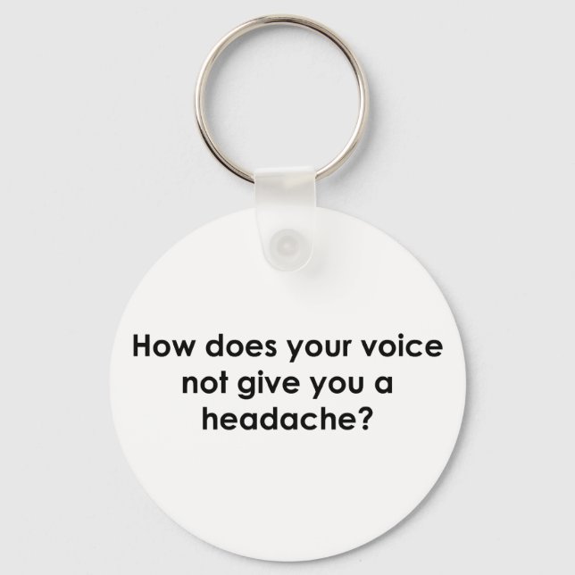How Does Your Voice Not Give You a Headache Keychain (Front)