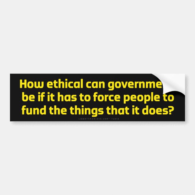 How Ethical Can Government Be? Bumper Sticker (Front)